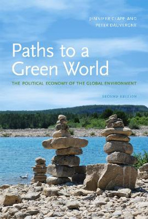 Paths to a Green World: The Political Economy of the Global Environment by Jennifer Clapp