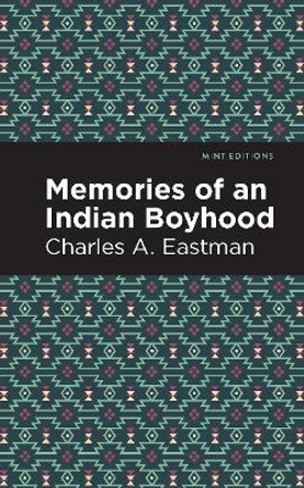 Memories of an Indian Boyhood by Charles A Eastman 9781513208725