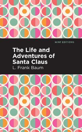 Life and Adventures of Santa Claus by L Frank Baum 9781513208848 Life and Adventures of Santa Claus by L Frank Baum 9781513208848