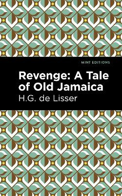 Revenge: A Tale of Old Jamaica by H G De Lisser 9781513209395