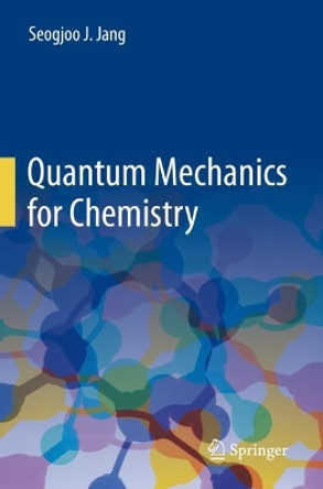 Quantum Mechanics for Chemistry by Seogjoo J. Jang 9783031302206