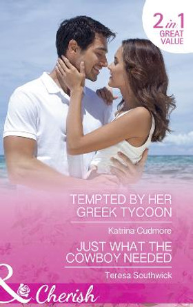 Tempted By Her Greek Tycoon: Tempted by Her Greek Tycoon / Just What the Cowboy Needed (The Bachelors of Blackwater Lake, Book 12) by Katrina Cudmore