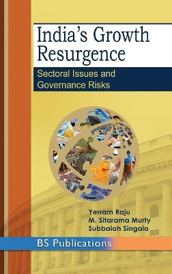 India's Growth Resurgence: Sectoral Issues and Governance Risks by B Yerram Raju 9789385433948