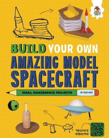 Build Your Own Amazing Model Spacecraft by Rob Ives 9781835690109