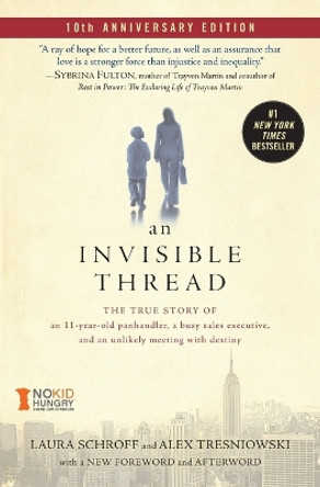 An Invisible Thread: The True Story of an 11-Year-Old Panhandler, a Busy Sales Executive, and an Unlikely Meeting with Destiny by Laura Schroff 9781982189648