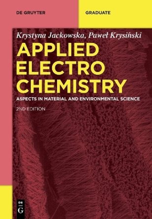 Applied Electrochemistry: Aspects in Material and Environmental Science by Krystyna Jackowska 9783111160344