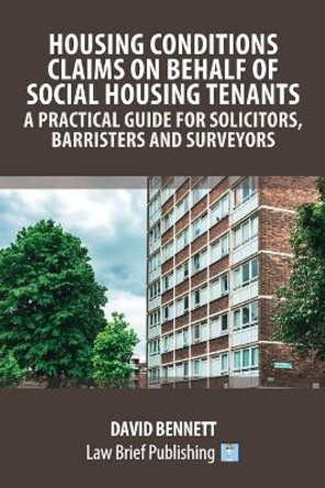 Housing Conditions Claims on Behalf of Social Housing Tenants - A Practical Guide for Solicitors, Barristers and Surveyors by David Bennett 9781914608926