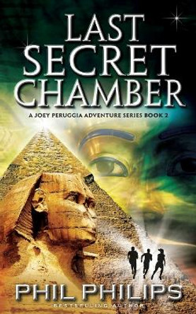Last Secret Chamber: Ancient Egyptian Historical Mystery Fiction Adventure: Sequel to Mona Lisa's Secret by Phil Philips 9780648272403