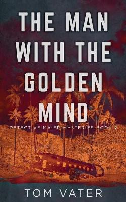 The Man With The Golden Mind by Tom Vater 9784824100672