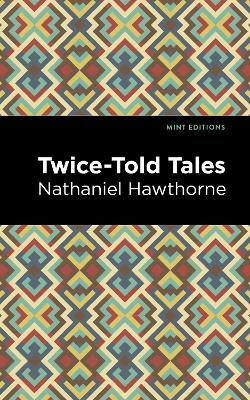 Twice Told Tales by Nathaniel Hawthorne 9781513218991