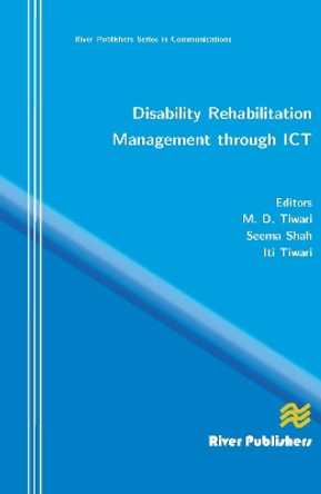 Disability Rehabilitation Management Through ICT by M. D. Tiwari 9788792329493