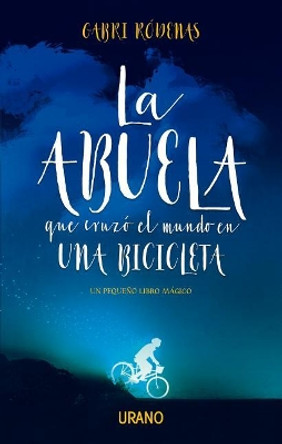 La Abuela Que Cruzo El Mundo En Una Bici by Gabri Rodenas 9788416720392