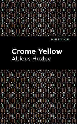 Crome Yellow by Aldous Huxley 9781513207667