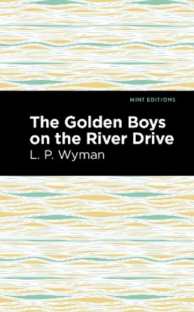 Golden Boys on the River Drive by L P Wyman 9781513220161 Golden Boys on the River Drive by L P Wyman 9781513220161