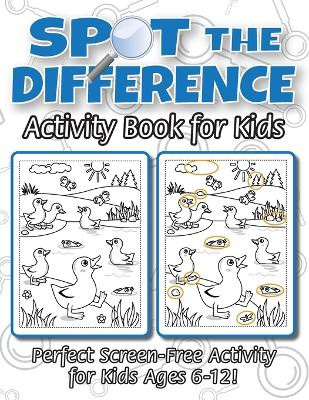 Spot the Difference Activity Book for Kids: (Ages 6-12) Spot 10 Differences in Every Spread! by Engage Books (Activities) 9781774762714