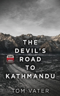 The Devil's Road To Kathmandu by Tom Vater 9784867477816