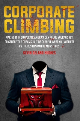 Corporate Climbing by Kevin Delano Hughes 9798218258801
