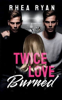Twice Love Burned by Rhea Ryan 9781738059331