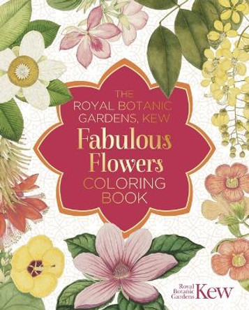 The Royal Botanic Gardens, Kew Fabulous Flowers Coloring Book by The Royal Botanic Gardens Kew 9781398836181