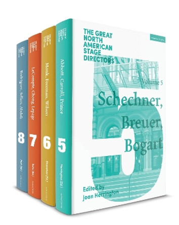 The Great North American Stage Directors Set 2: Volumes 5-8: Directors and the Theatrical Avant-garde, post-1970 Professor James Peck 9781350526143