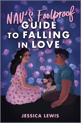 Nav's Foolproof Guide to Falling in Love Jessica Lewis 9781335012388