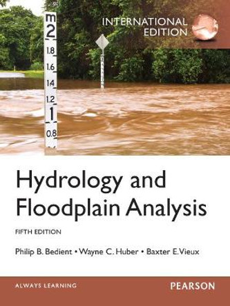 Hydrology and Floodplain Analysis: International Edition by Philip B. Bedient