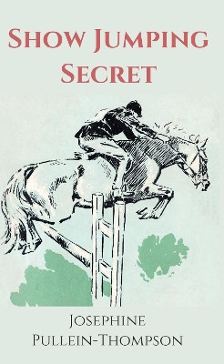 Show Jumping Secret Josephine Pullein-Thompson 9781914389818