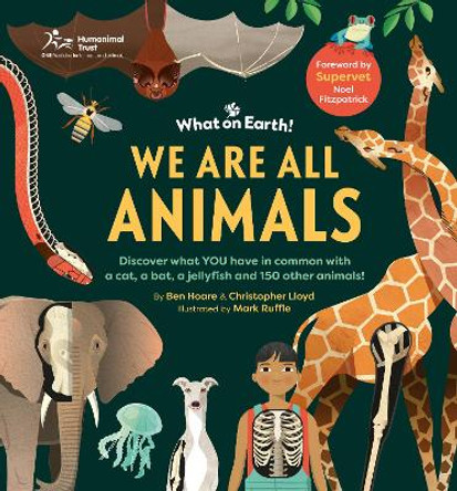 We are All Animals: Discover what YOU have in common with a cat, a bat, a jellyfish and 150 other animals! Ben Hoare 9781804661451 We are All Animals: Discover what YOU have in common with a cat, a bat, a jellyfish and 150 other animals! Ben Hoare 9781804661451