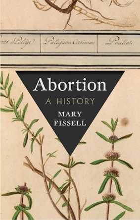 Abortion: A History Mary Fissell 9781805262756 Abortion: A History Mary Fissell 9781805262756