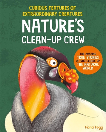 Curious Features of Extraordinary Creatures: Clean-Up Crew Fiona Fogg 9781035055364