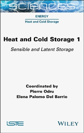 Heat and Cold Storage, Volume 1: Sensible and Latent Storage Pierre Odru 9781789451337