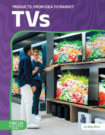 TVs: From Idea to Market Abby Doty 9798889984368