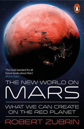 The New World on Mars: What We Can Create on the Red Planet Robert Zubrin 9781802067002