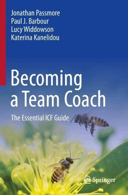 Becoming a Team Coach: The Essential ICF Guide Jonathan Passmore 9783031635458