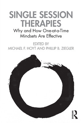 Single Session Therapies: Why and How One-at-a-Time Mindsets Are Effective Flavio Cannistrà 9781032696935