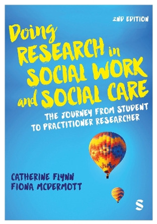 Doing Research in Social Work and Social Care: The Journey from Student to Practitioner Researcher Catherine Flynn 9781529629002