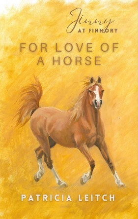 For Love of a Horse Patricia Leitch 9781914389436