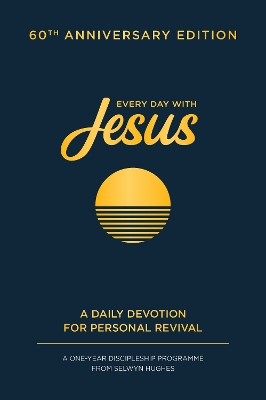 Every Day with Jesus: 60th Anniversary Edition: A One Year Discipleship Programme From Selwyn Hughes Selwyn Hughes 9781789515374