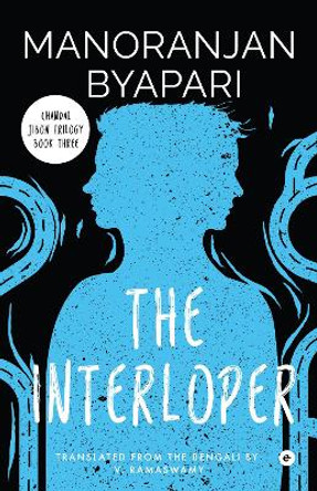 The Interloper: Chandal Jibon Trilogy Byapari Byapari 9789360455996