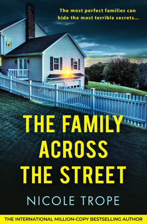 The Family Across the Street: A totally unputdownable psychological thriller with a shocking twist Nicole Trope 9781836183938