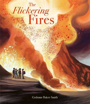 The Flickering Fires Grahame Baker-Smith 9781800782235
