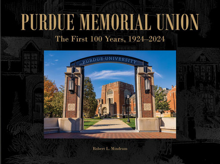 Purdue Memorial Union: The First 100 Years, 1924-2024 Robert L. Mindrum 9781612499741