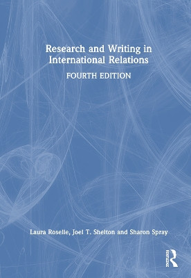 Research and Writing in International Relations Laura Roselle 9781032464145