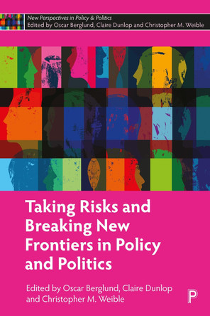 Taking Risks and Breaking New Frontiers in Policy and Politics Oscar Berglund 9781447368984 Taking Risks and Breaking New Frontiers in Policy and Politics Oscar Berglund 9781447368984