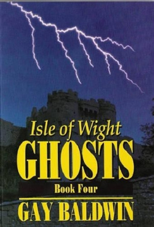 Isle of Wight Ghosts Book Four by Gay Baldwin 9780952006237 [USED COPY]