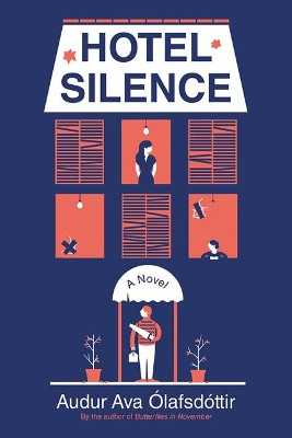 Hotel Silence by Audur Ava Olafsdottir 9780802127501
