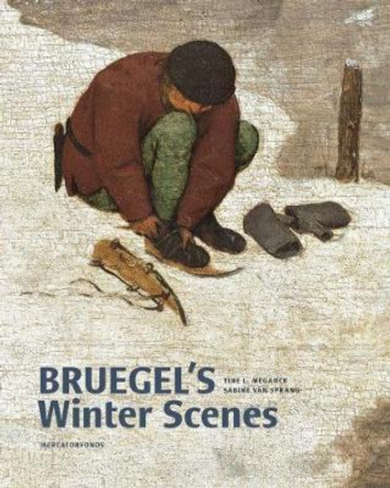 Bruegel's Winter Scenes: Historians and Art Historians in Dialogue by Sabine van Sprang