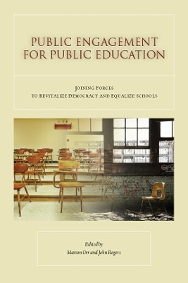 Public Engagement for Public Education: Joining Forces to Revitalize Democracy and Equalize Schools by John Rogers 9780804763561