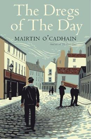 The Dregs of the Day by Mairtin O Cadhain