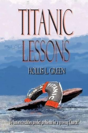 Titanic Lessons by Hollis Lynn Green 9780979601965